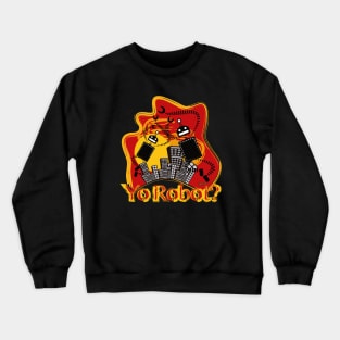 Yo Robot? Crewneck Sweatshirt